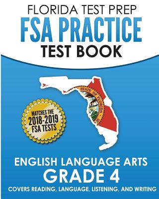 FLORIDA TEST PREP FSA Practice Test Book English Language Arts Grade 4: Covers Reading, Language, Listening, and Writing By Test Master Press Florida Cover Image
