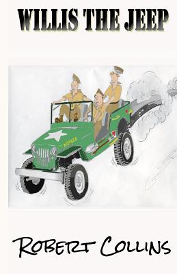 Willis the Jeep By Robert J. Collins Cover Image
