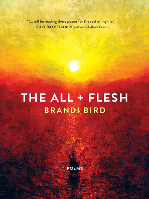The All + Flesh: Poems By Brandi Bird Cover Image