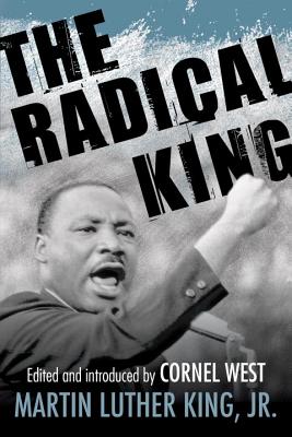 The Radical King (King Legacy #11) By Dr. Martin Luther King, Cornel West (Editor) Cover Image