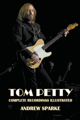 Tom Petty: Complete Recordings Illustrated Cover Image
