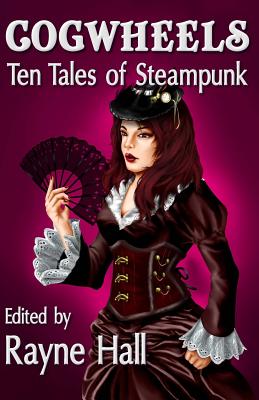 Cogwheels: Ten Tales of Steampunk (Ten Tales Fantasy & Horror Stories)