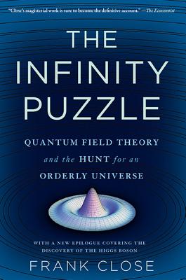 The Infinity Puzzle: Quantum Field Theory and the Hunt for an Orderly Universe Cover Image
