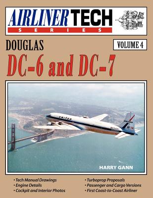 Douglas DC-6 and DC-7-Airlinertech Vol 4 By Harry Gann Cover Image