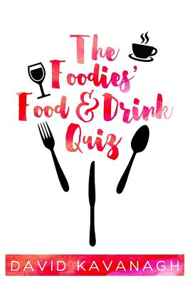The Foodies' Food & Drink Quiz Cover Image