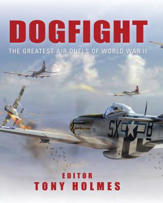 Dogfight: The greatest air duels of World War II (General Aviation) Cover Image