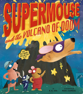 Supermouse and the Volcano of Doom By M. N. Tahl, Mark Chambers (Illustrator) Cover Image