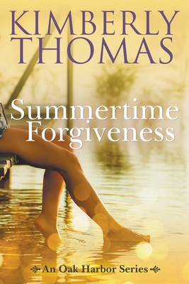Summertime Forgiveness By Kimberly Thomas Cover Image