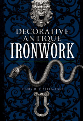 Decorative Antique Ironwork (Dover Jewelry and Metalwork) Cover Image