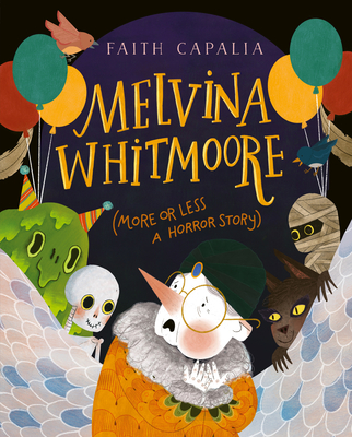 Melvina Whitmoore (More or Less a Horror Story) By Faith Capalia, Faith Capalia (Illustrator) Cover Image