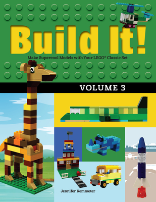 Build It! Volume 3: Make Supercool Models with Your Lego(r) Classic Set (Brick Books #3) By Jennifer Kemmeter Cover Image