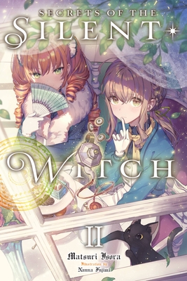 Secrets of the Silent Witch, Vol. 2 By Matsuri Isora, Nanna Fujimi (By (artist)) Cover Image