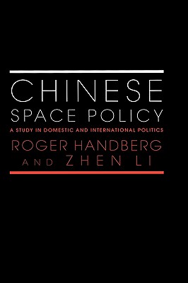 Chinese Space Policy: A Study in Domestic and International Politics (Space Power and Politics)