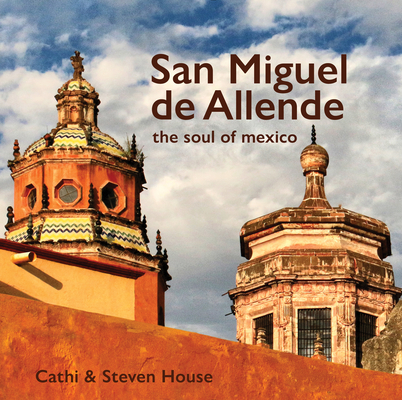 San Miguel de Allende: The Soul of Mexico Cover Image