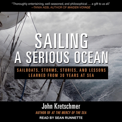 Sailing a Serious Ocean Lib/E: Sailboats, Storms, Stories and Lessons Learned from 30 Years at Sea Cover Image