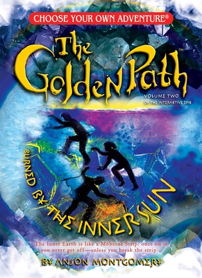 Golden Path #2: Burned by the Inner Sun (Choose Your Own Adventure: The Golden Path #2)