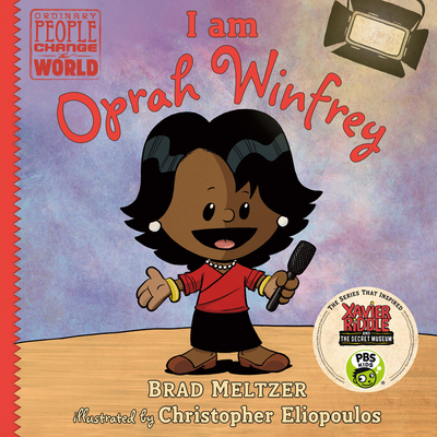 I am Oprah Winfrey (Ordinary People Change the World) By Brad Meltzer, Christopher Eliopoulos (Illustrator) Cover Image