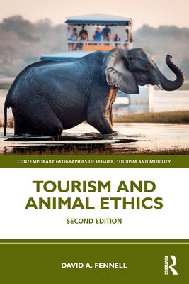 Tourism and Animal Ethics (Contemporary Geographies of Leisure)