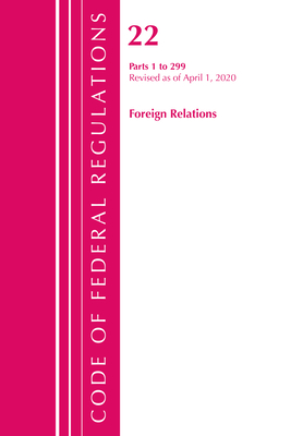 Code of Federal Regulations, Title 22 Foreign Relations 1-299, Revised as of April 1, 2020 Cover Image