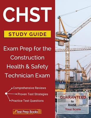 CHST Study Guide: Exam Prep For The Construction Health & Safety ...