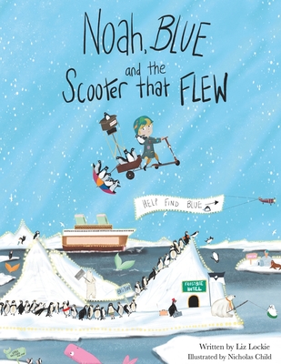 Noah, Blue and the Scooter That Flew By Liz Lockie, Nicholas Child (Illustrator) Cover Image