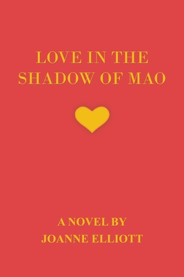 Love in the Shadow of Mao By Joanne Elliott Cover Image