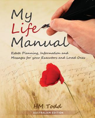 My Life Manual: Australian Edition: Estate Planning, Information and Messages for your Executors and Loved Ones Cover Image