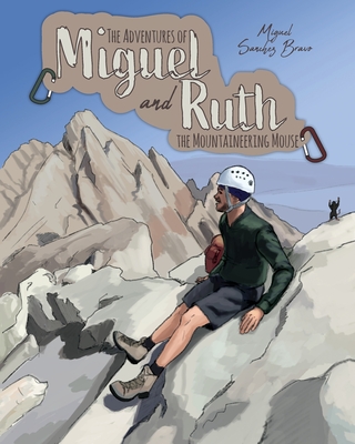 The Adventures of Miguel and Ruth the Mountaineering Mouse Cover Image