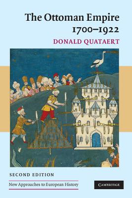 The Ottoman Empire, 1700-1922 (New Approaches to European History #34) By Donald Quataert Cover Image