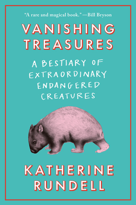 Cover Image for Vanishing Treasures: A Bestiary of Extraordinary Endangered Creatures