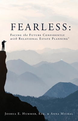 Fearless: Facing the Future Confidently with Relational Estate Planning By Esq Joshua Hummer, Anna Michal Cover Image