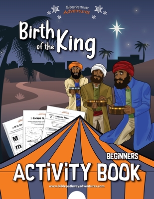 Birth of the King Activity Book (Beginners #2) By Bible Pathway Adventures (Created by), Pip Reid Cover Image