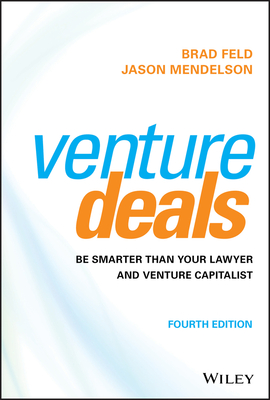 Venture Deals: Be Smarter Than Your Lawyer and Venture Capitalist By Brad Feld, Jason Mendelson Cover Image