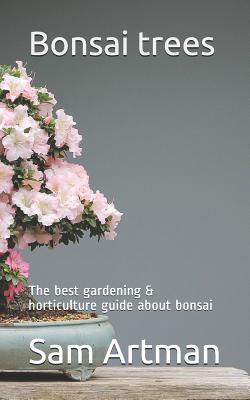 Bonsai Trees: The Best Gardening & Horticulture Guide about Bonsai Cover Image