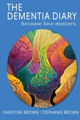 The Dementia Diary: Because Love Matters. Cover Image
