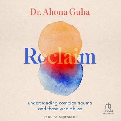 Reclaim: Understanding Complex Trauma and Those Who Abuse Cover Image