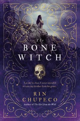 The Bone Witch By Rin Chupeco Cover Image