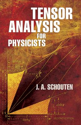 Tensor Analysis for Physicists, Second Edition (Dover Books on Physics) By J. A. Schouten Cover Image