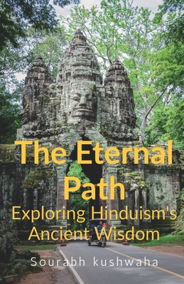 THE Eternal path: Exploring Hinduism Ancient Wisdom Cover Image