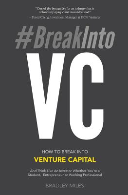 #BreakIntoVC: How to Break Into Venture Capital and Think Like an Investor Whether You're a Student, Entrepreneur or Working Profess Cover Image