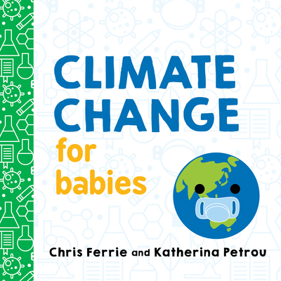 Climate Change for Babies (Baby University) By Chris Ferrie, Katherina Petrou Cover Image