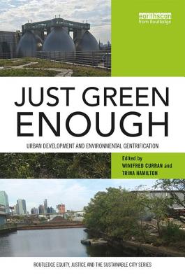 Just Green Enough: Urban Development and Environmental Gentrification (Routledge Equity)