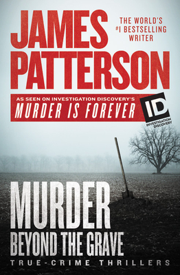 Murder Beyond the Grave (ID True Crime #3) By James Patterson Cover Image