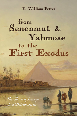 From Senenmut and Yahmose to the First Exodus (The Shortest Journey Is a Detour)
