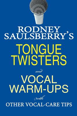 Rodney Saulsberry's Tongue Twisters and Vocal Warm-Ups: With Other Vocal-Care Tips Cover Image