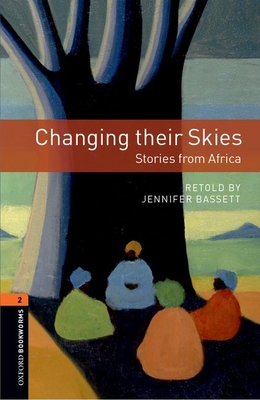 Oxford Bookworms Library: Changing Their Skies: Stories from Africa: Level 2: 700-Word Vocabulary (Oxford Bookworms Library: Stage 2)
