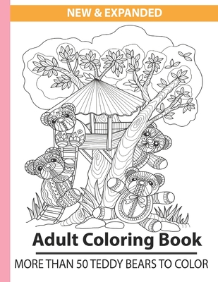New & Expanded Adult coloring book more than 50 teddy bears to