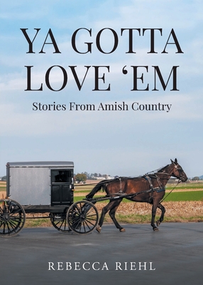 Ya Gotta Love 'Em: Stories From Amish Country Cover Image
