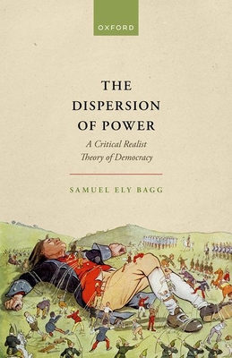 The Dispersion of Power: A Critical Realist Theory of Democracy Cover Image