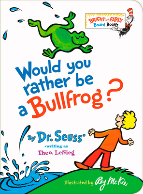 Would You Rather be a Bullfrog? (Bright & Early Board Books(TM)) Cover Image